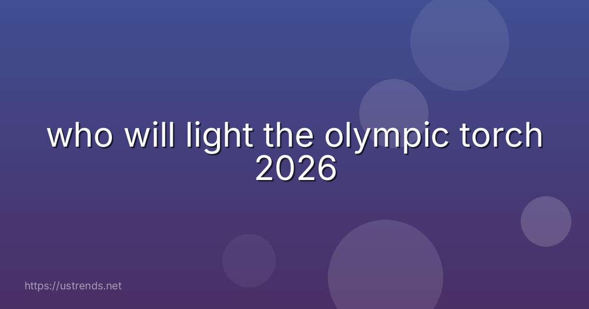 who will light the olympic torch 2026