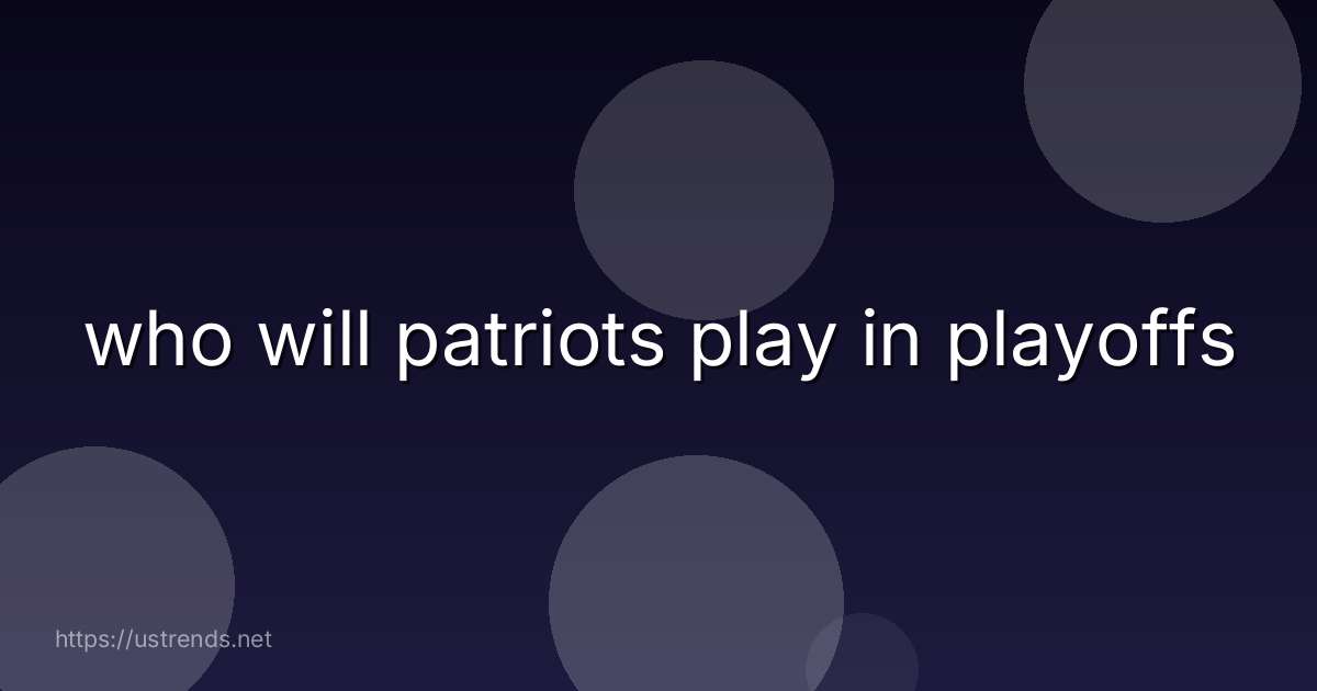who will patriots play in playoffs