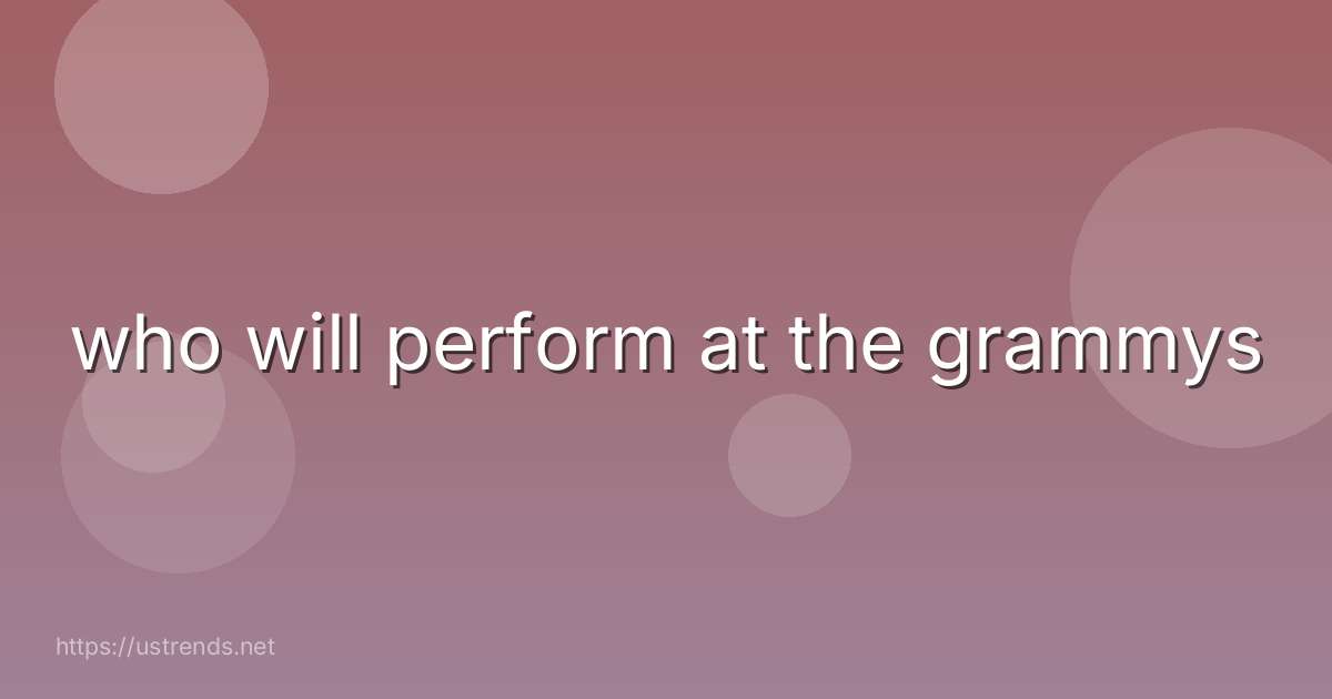 who will perform at the grammys