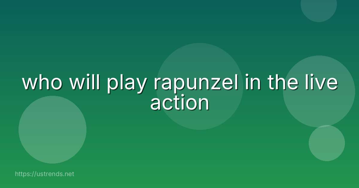 who will play rapunzel in the live action