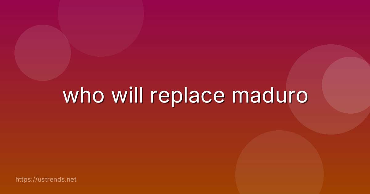 who will replace maduro