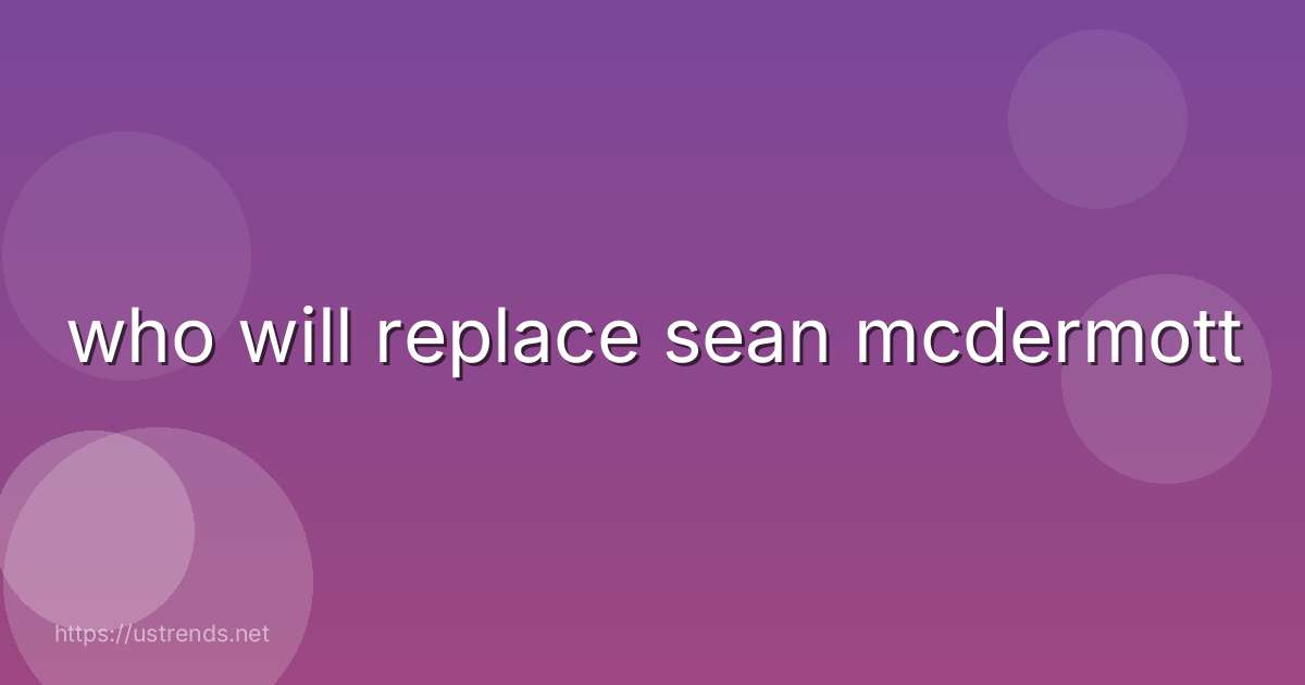 who will replace sean mcdermott
