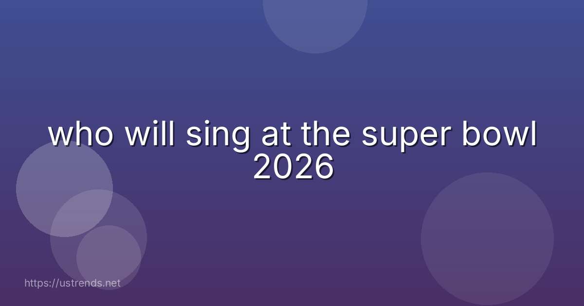 who will sing at the super bowl 2026