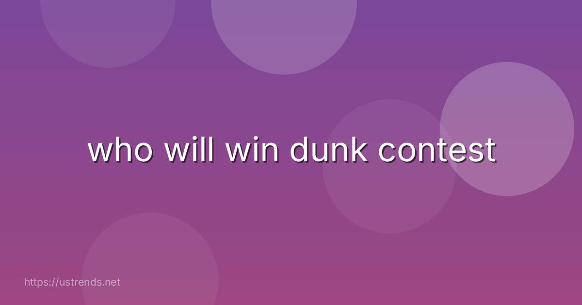 who will win dunk contest
