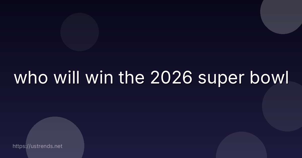 who will win the 2026 super bowl