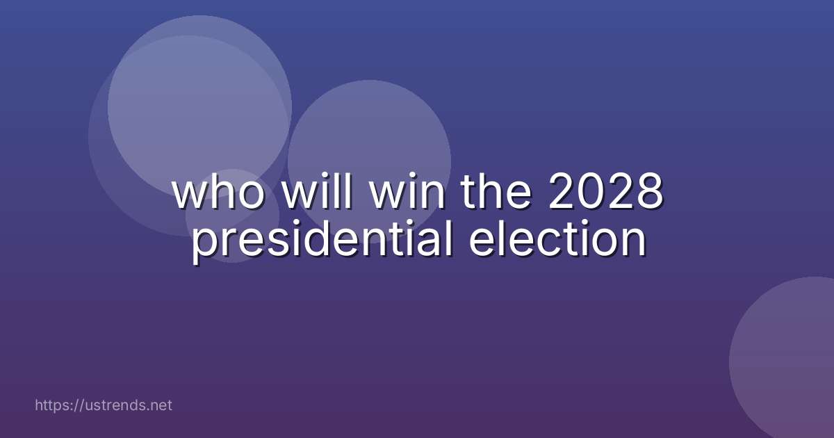 who will win the 2028 presidential election