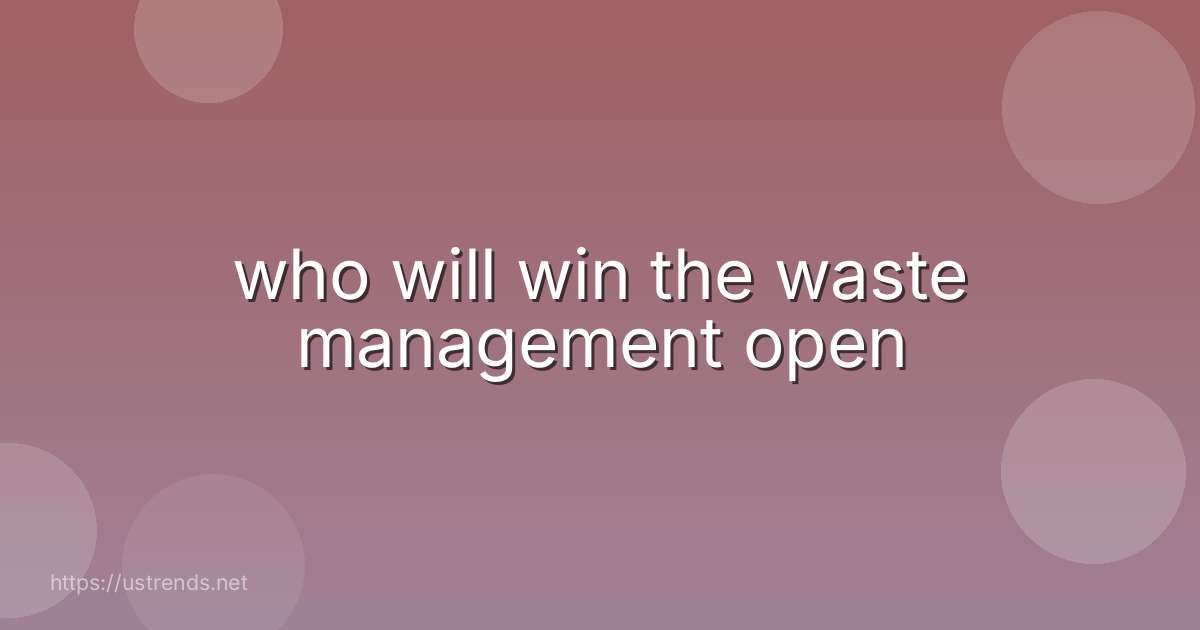 who will win the waste management open
