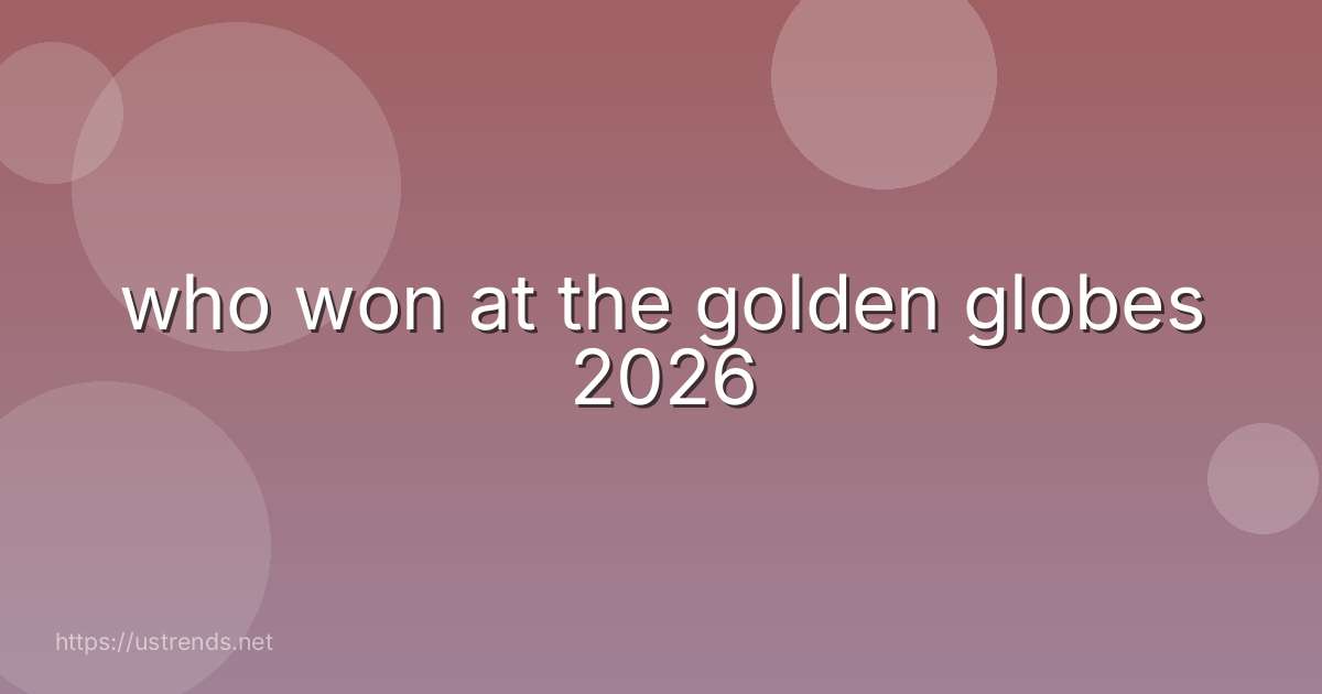 who won at the golden globes 2026