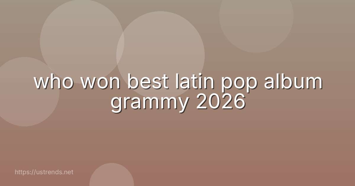 who won best latin pop album grammy 2026