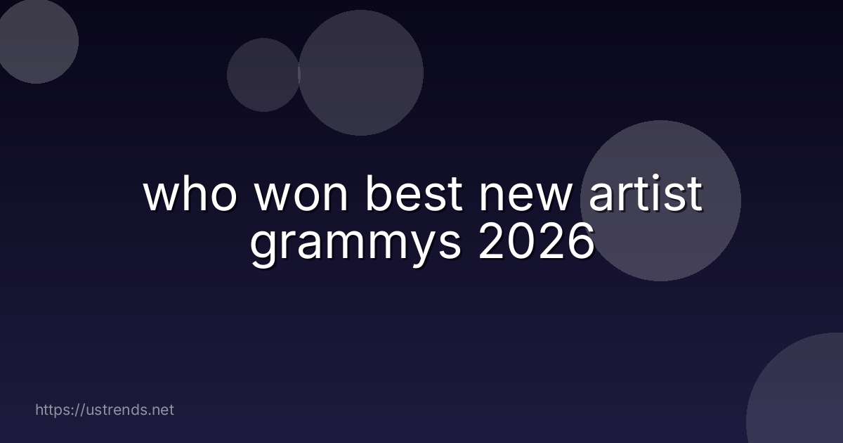who won best new artist grammys 2026