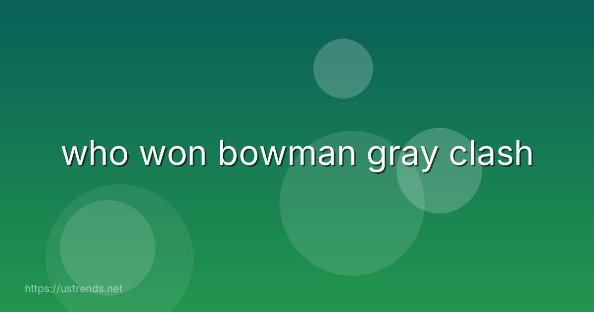 who won bowman gray clash