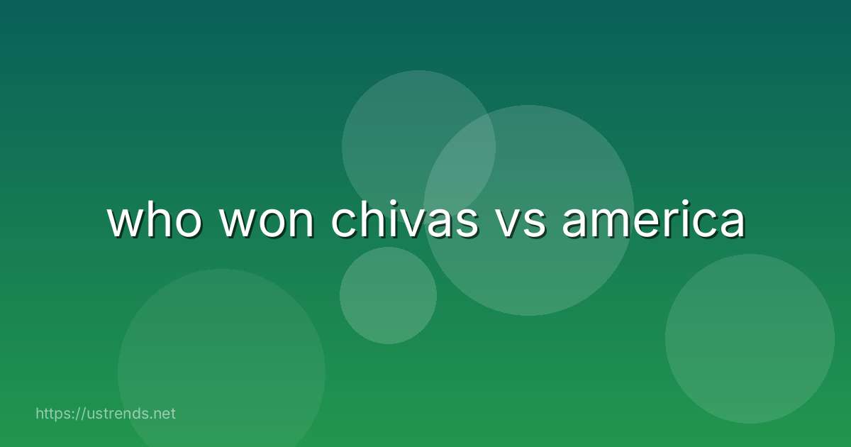 who won chivas vs america