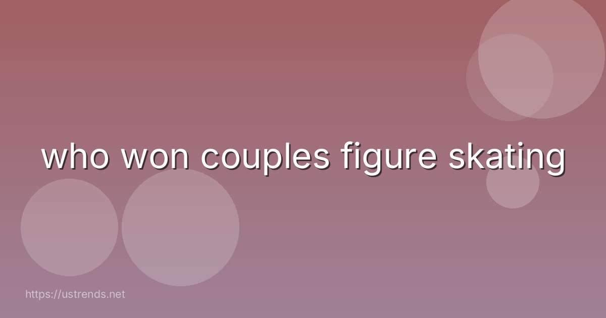 who won couples figure skating