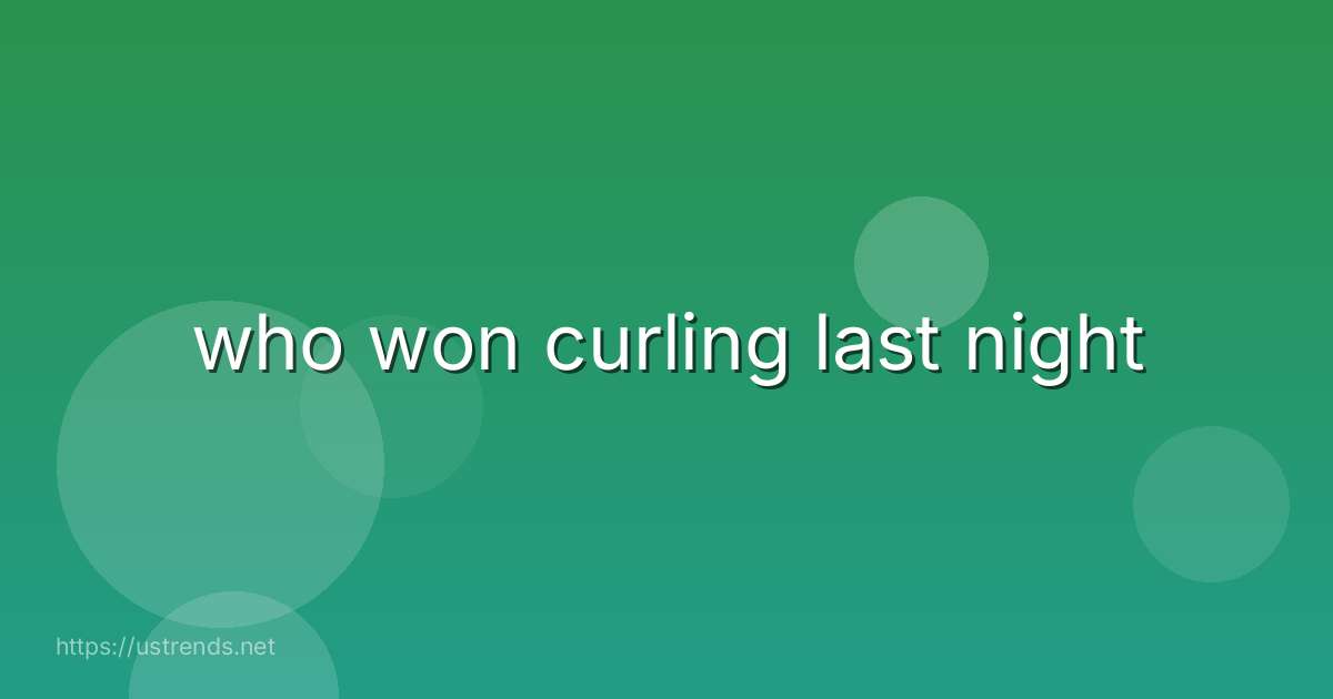 who won curling last night