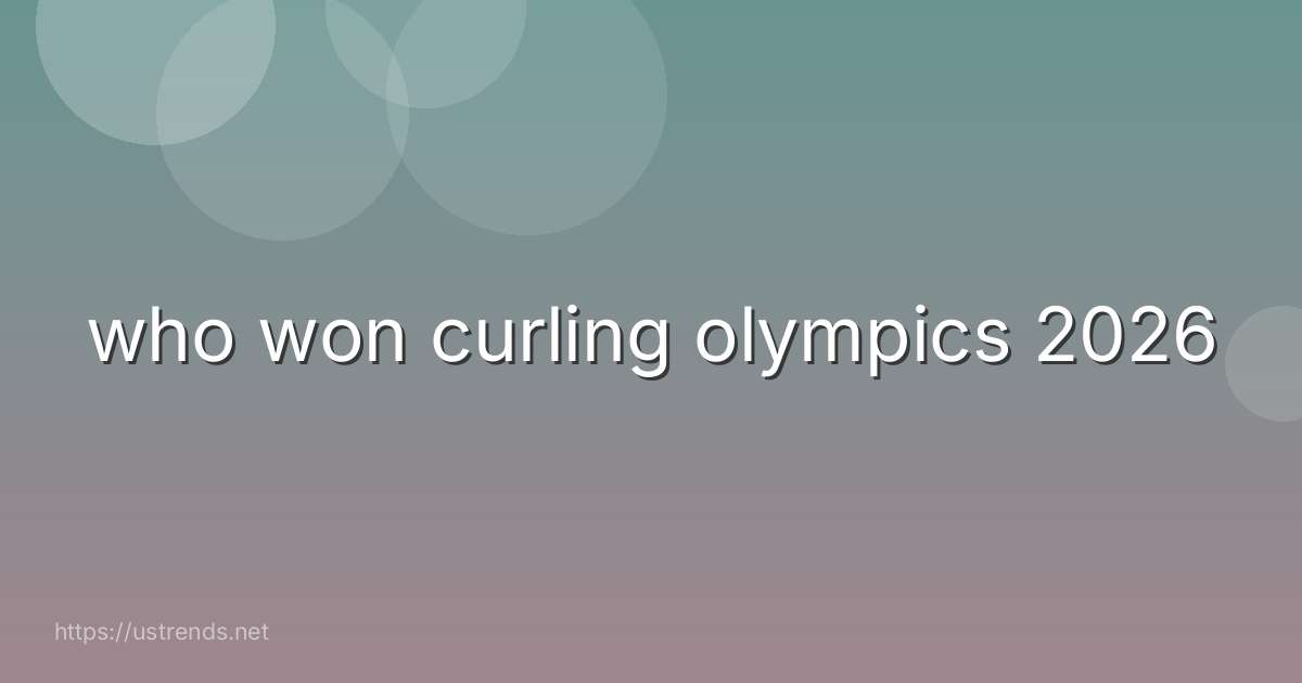 who won curling olympics 2026