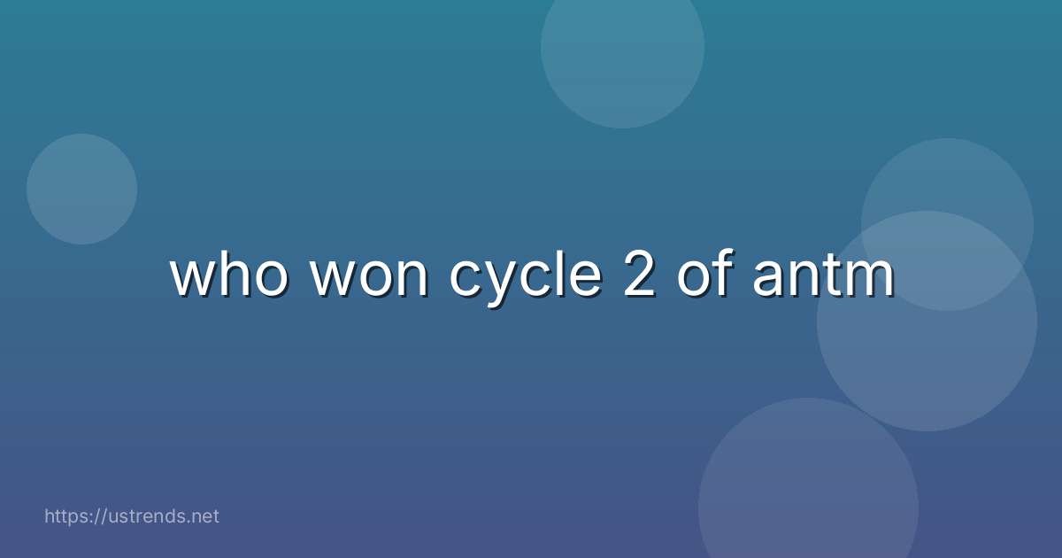 who won cycle 2 of antm