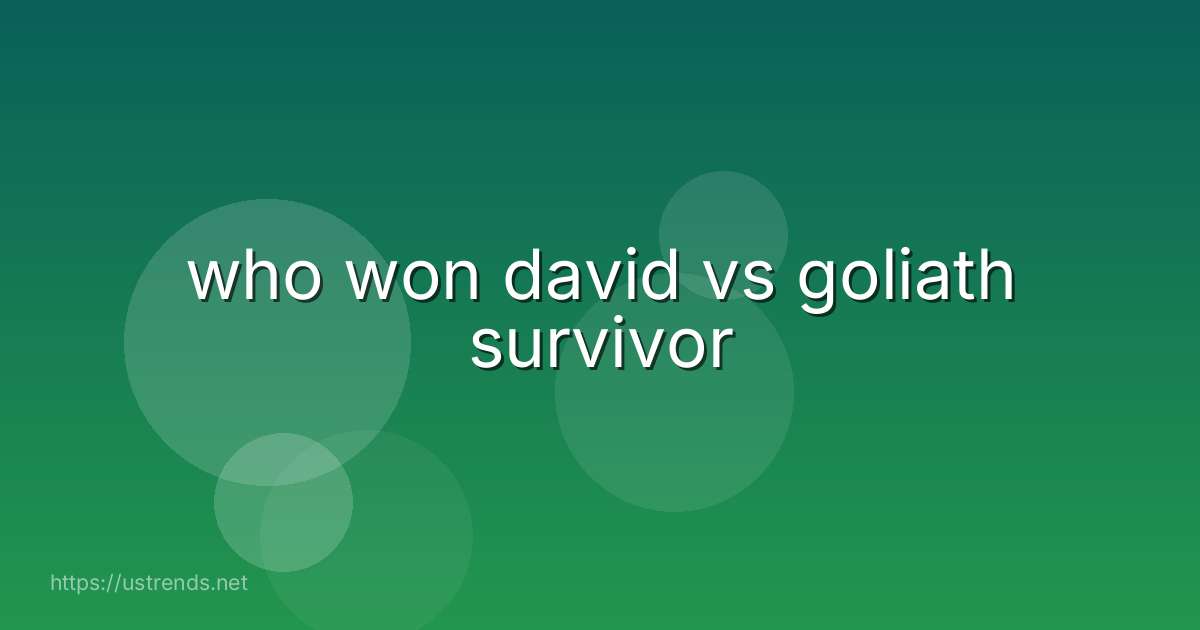 who won david vs goliath survivor