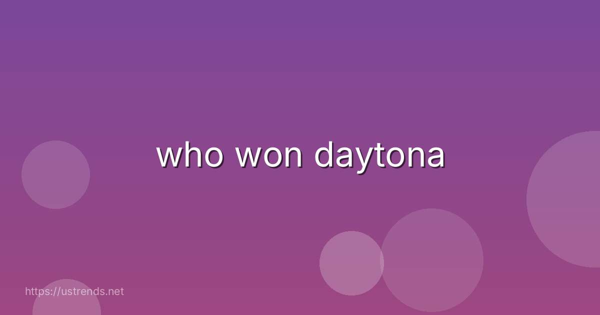 who won daytona