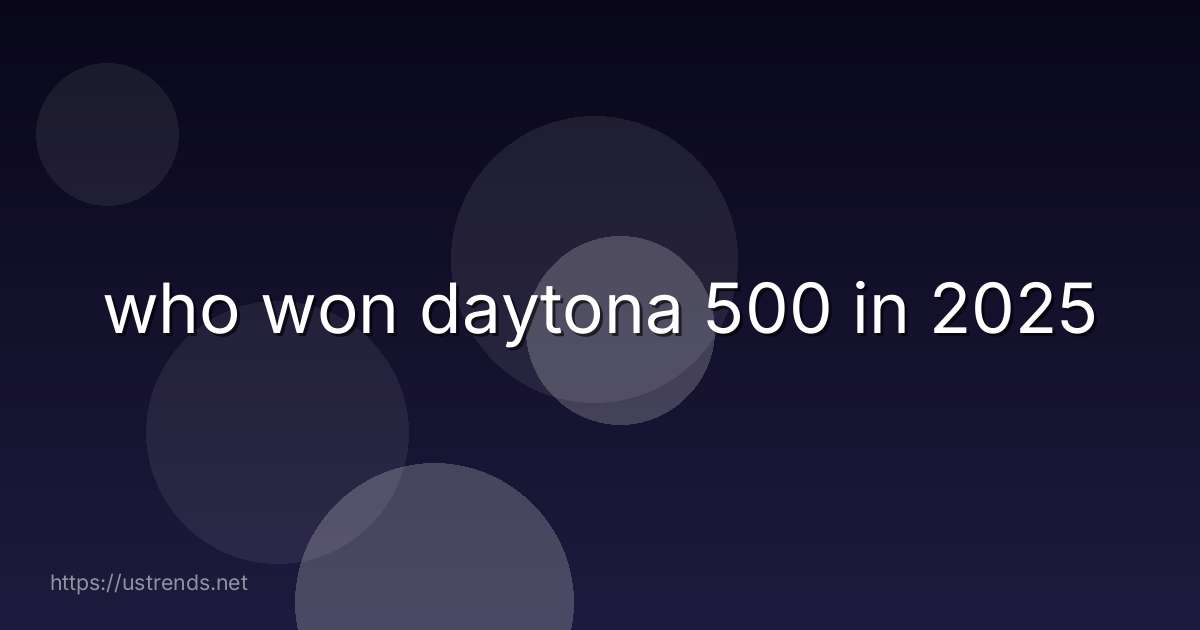who won daytona 500 in 2025