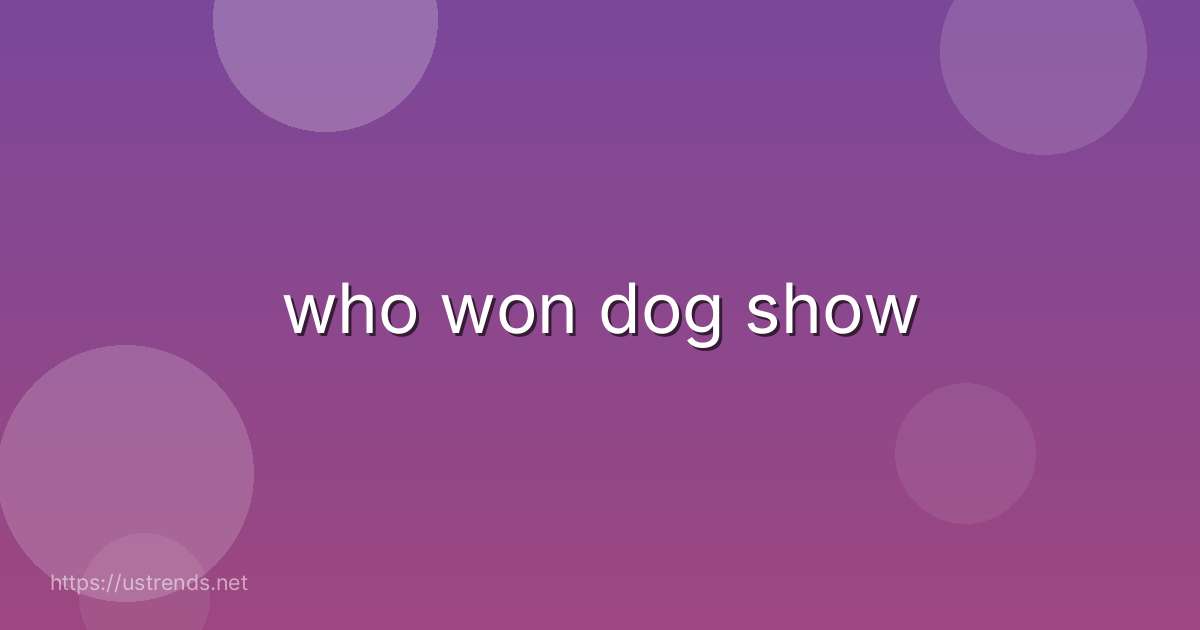 who won dog show