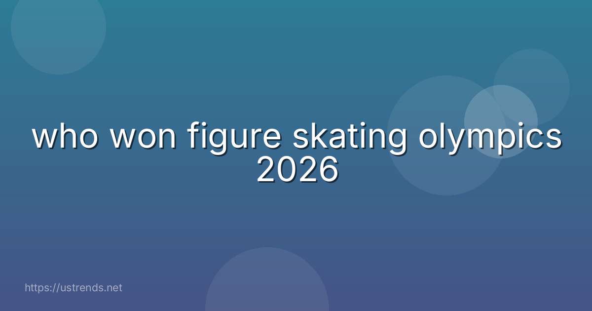 who won figure skating olympics 2026
