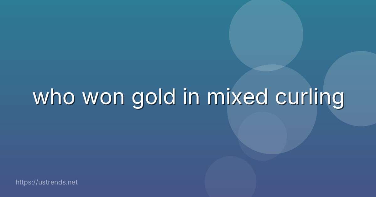 who won gold in mixed curling
