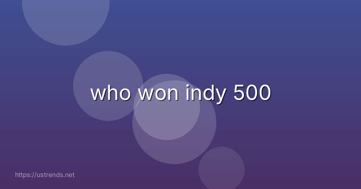 who won indy 500