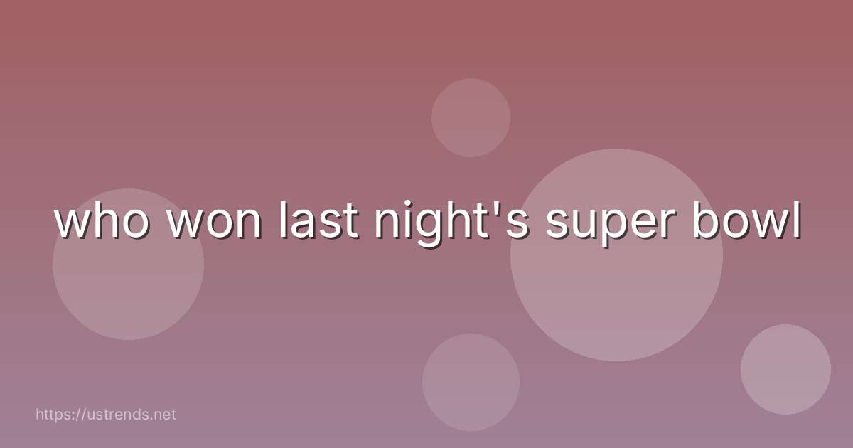 who won last night's super bowl