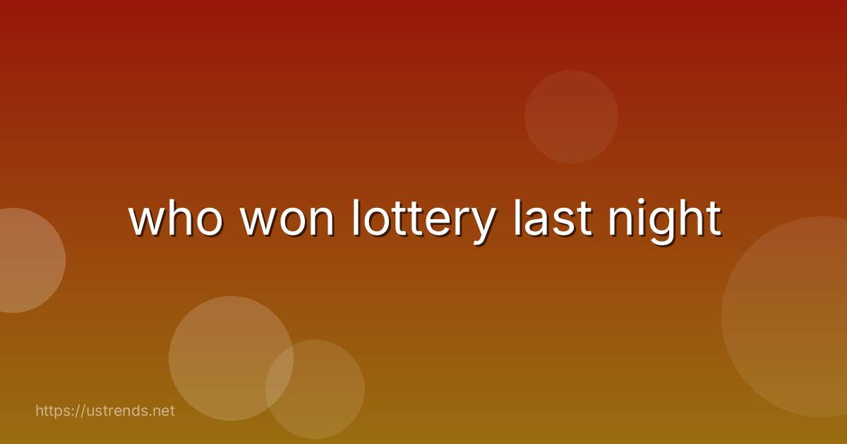 who won lottery last night