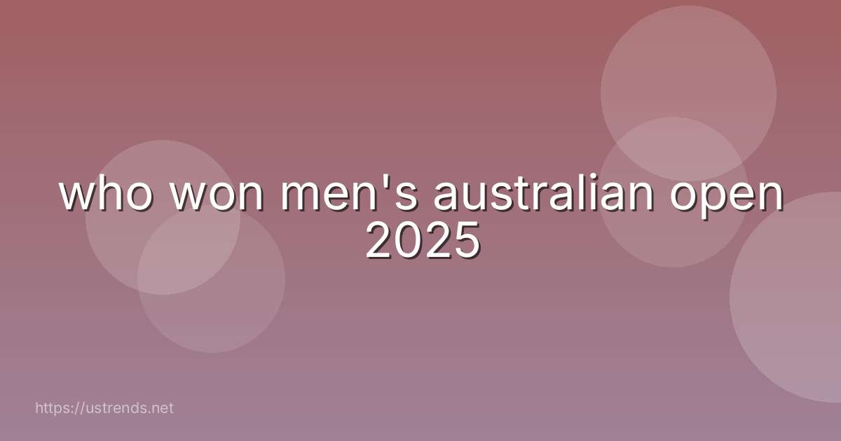 who won men's australian open 2025
