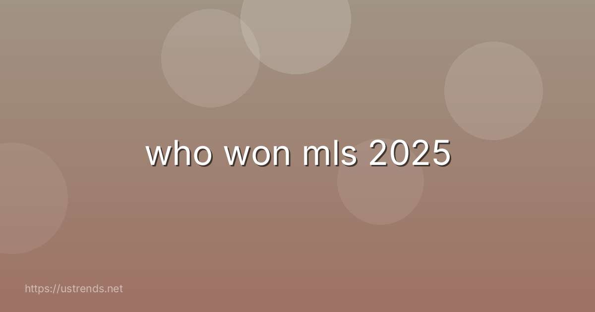 who won mls 2025