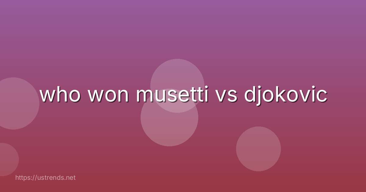 who won musetti vs djokovic