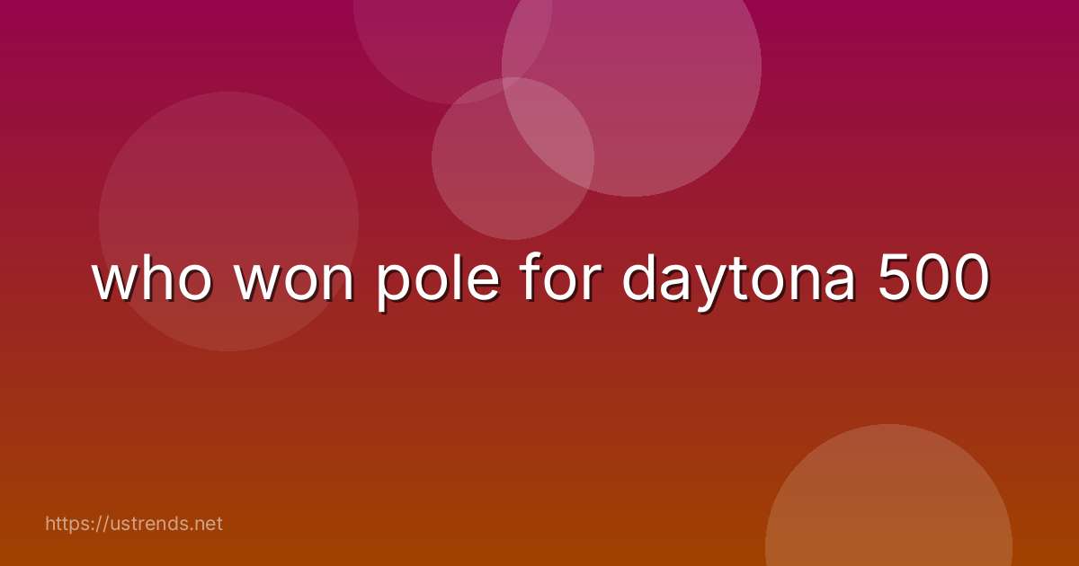 who won pole for daytona 500
