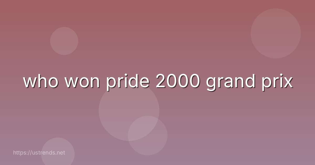 who won pride 2000 grand prix