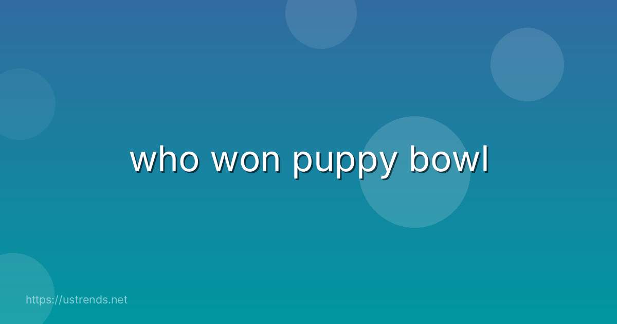 who won puppy bowl