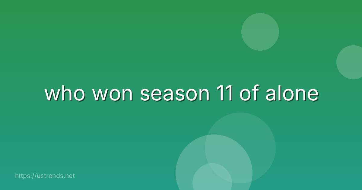 who won season 11 of alone