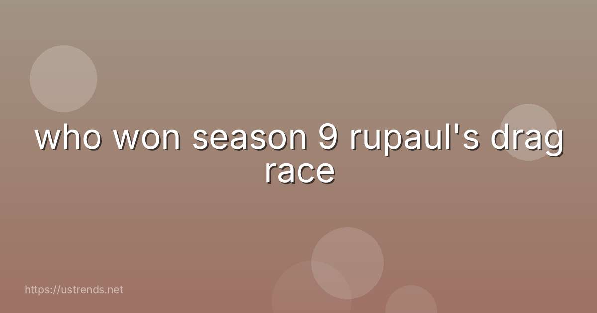 who won season 9 rupaul's drag race
