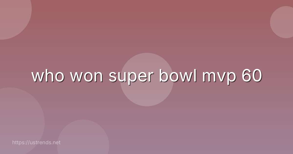 who won super bowl mvp 60