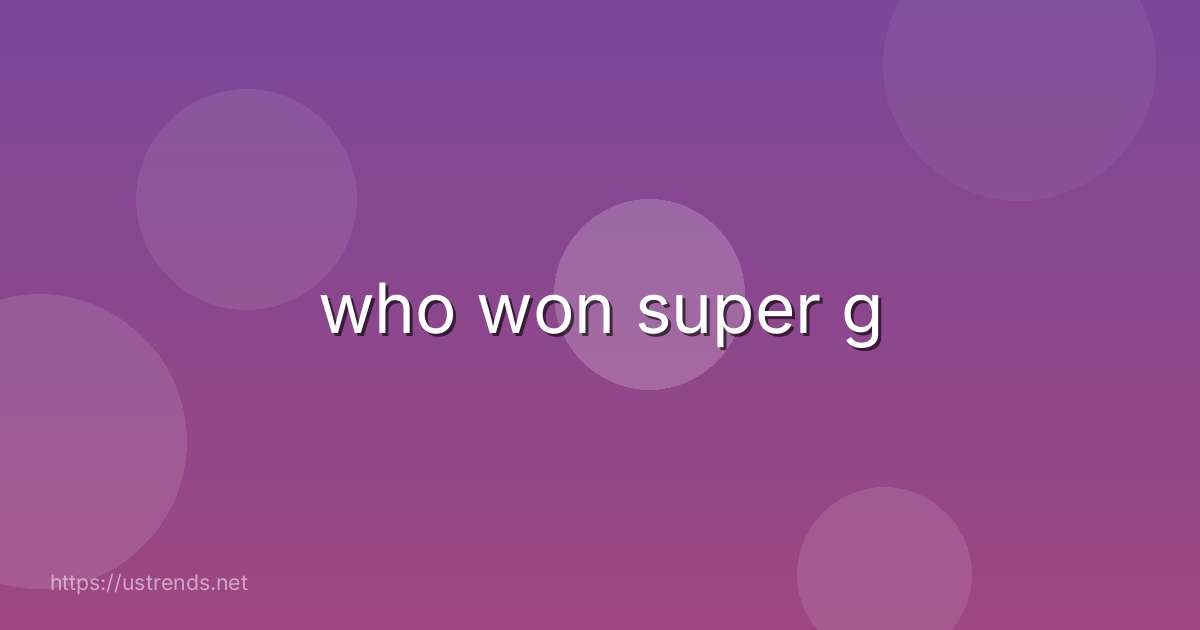 who won super g