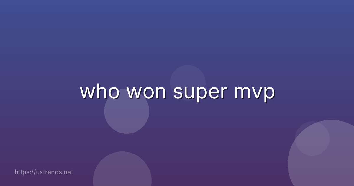 who won super mvp