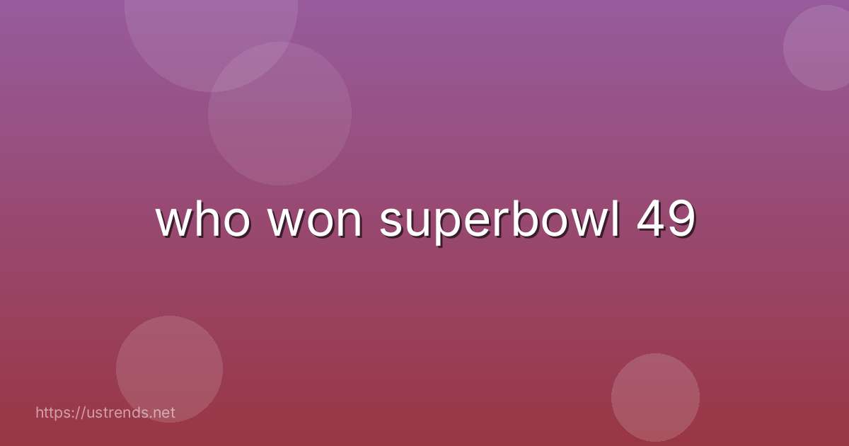 who won superbowl 49