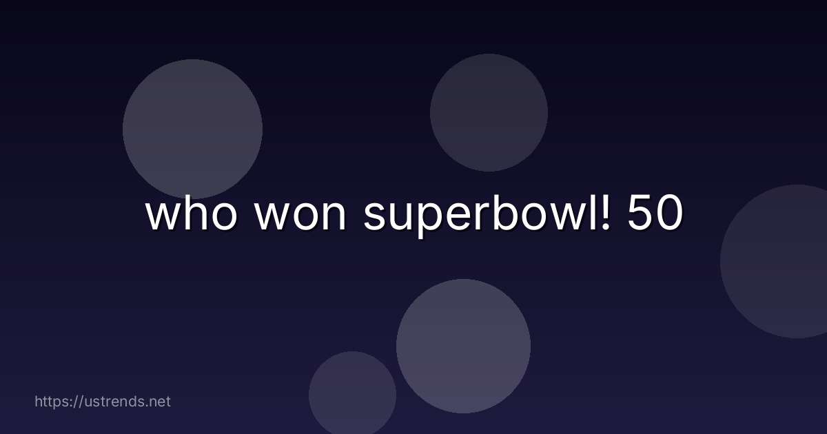 who won superbowl! 50