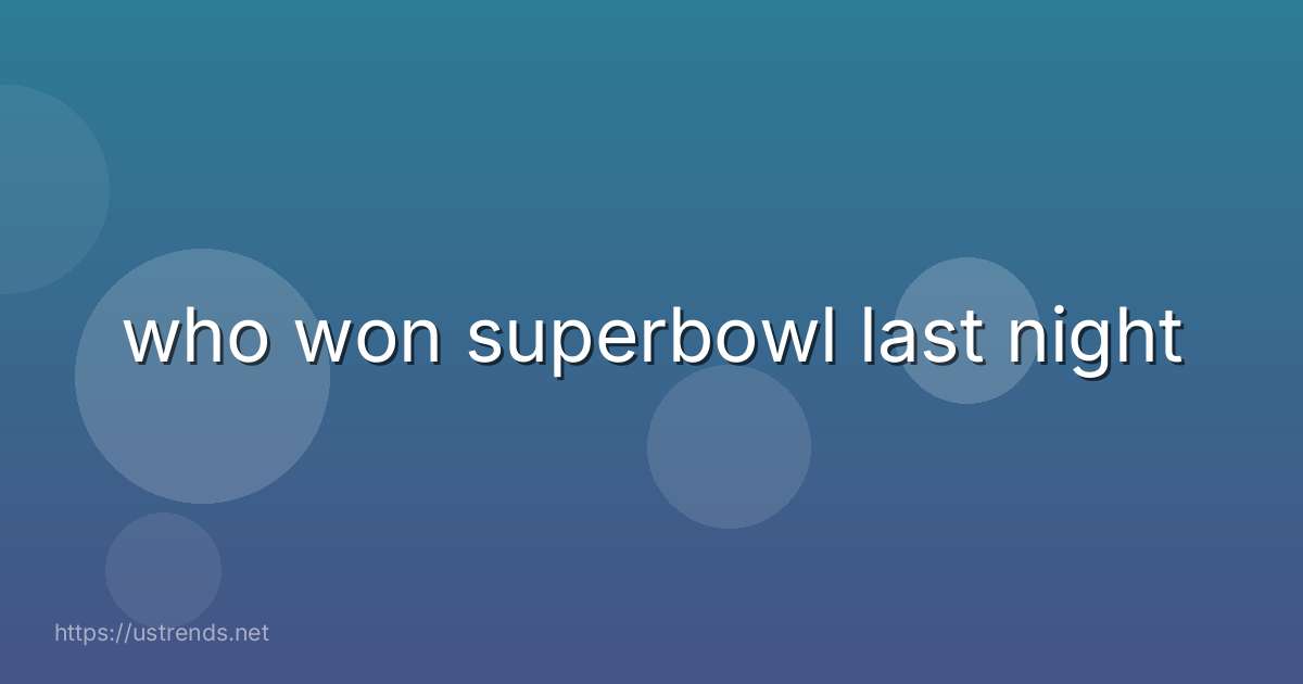 who won superbowl last night