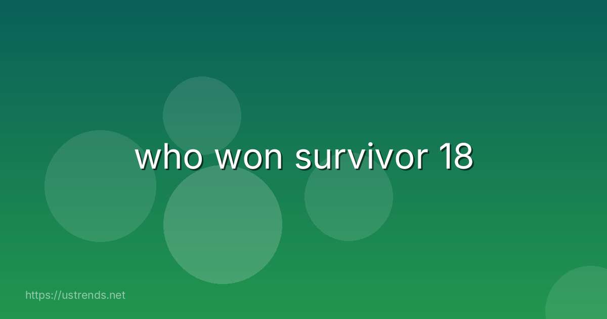 who won survivor 18