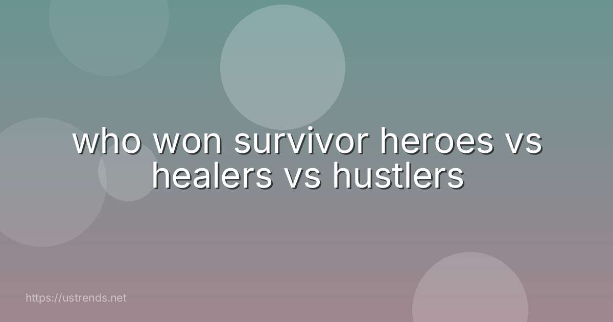 who won survivor heroes vs healers vs hustlers