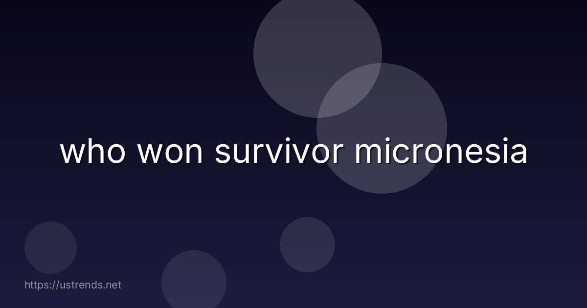 who won survivor micronesia