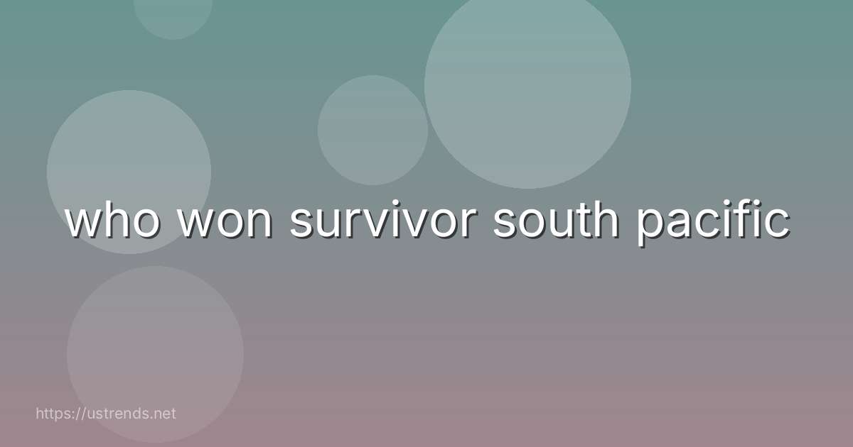 who won survivor south pacific