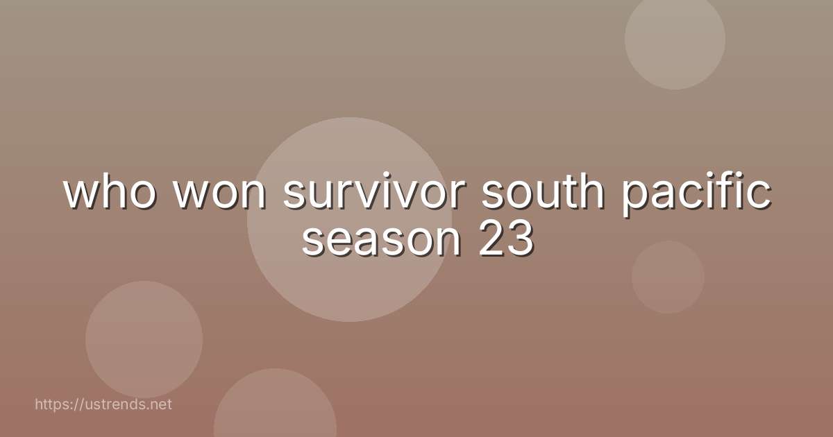 who won survivor south pacific season 23