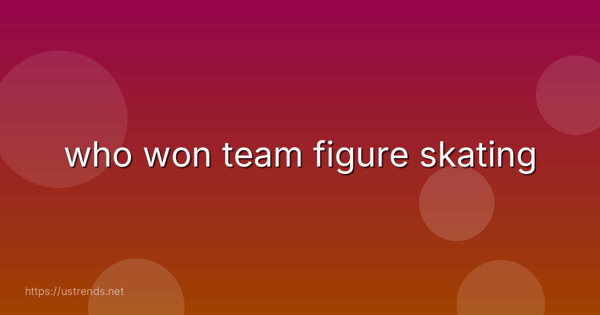 who won team figure skating