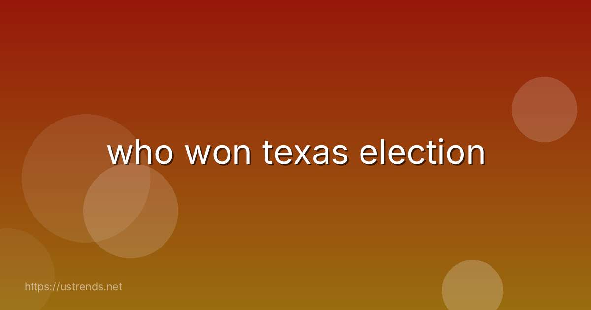 who won texas election